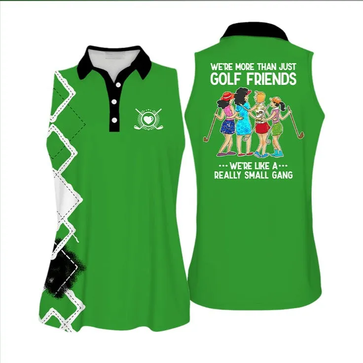 We're More Than Just Golf Friends We're Like A Small Gang Colorful Love Golf Sleeveless Polo Shirt For Woman