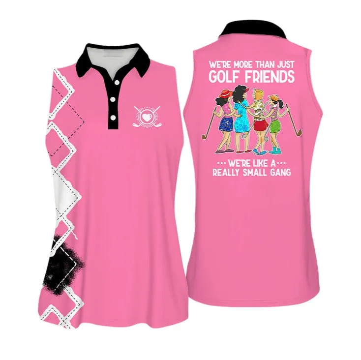 We're More Than Just Golf Friends We're Like A Small Gang Colorful Love Golf Sleeveless Polo Shirt For Woman