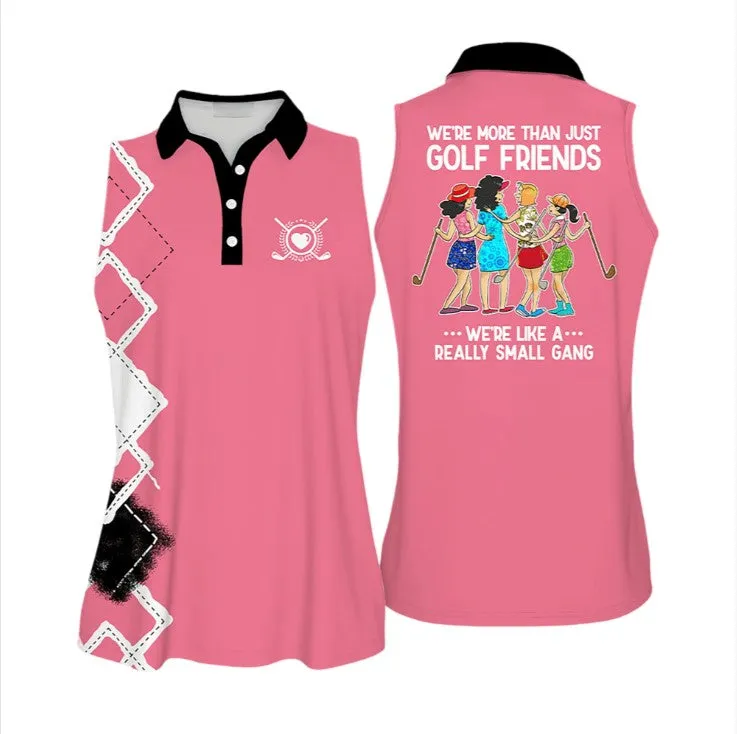 We're More Than Just Golf Friends We're Like A Small Gang Colorful Love Golf Sleeveless Polo Shirt For Woman